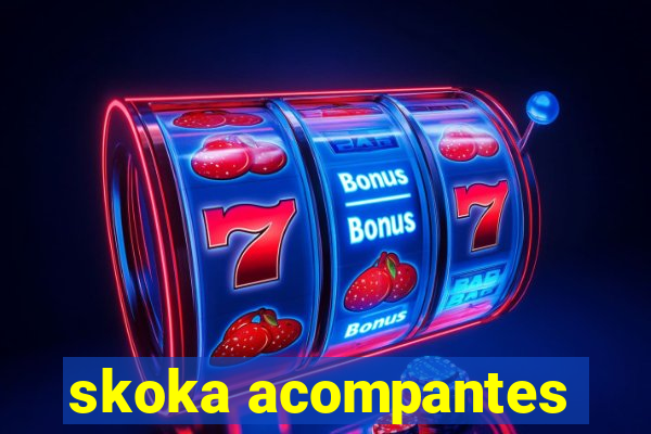 skoka acompantes